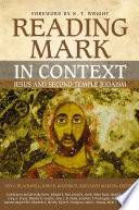 Reading Mark in Context : Jesus and Second Temple Judaism.