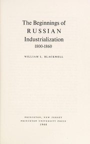 The beginnings of Russian industrialization, 1800-1860 /