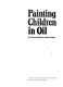 Painting children in oil /