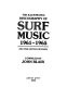 The illustrated discography of surf music, 1961-1965 /