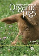 Nutrition and feeding of organic pigs /