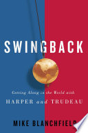 Swingback : getting along in the world with Harper and Trudeau /