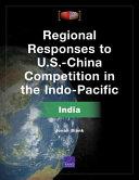 Regional Responses to U.S.-China Competition in the Indo-Pacific : India /