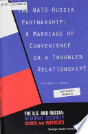 The NATO-Russia partnership : a marriage of convenience or a troubled relationship? /