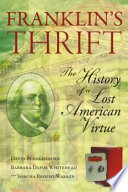Franklin's Thrift : the Lost History of an American Virtue.
