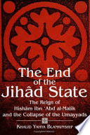 The end of the jihâd state : the reign of Hishām ibn \Abd al-Malik and the collapse of the Umayyads /