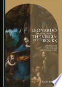 Leonardo da Vinci and the Virgin of the Rocks : one painter, two virgins, twenty-five years /