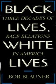 Black lives, white lives : three decades of race relations in America /