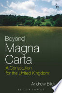 Beyond Magna Carta : a constitution for the United Kingdom /