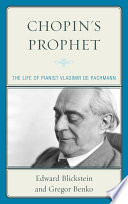 Chopin's prophet : the life of pianist Vladimir de Pachmann /