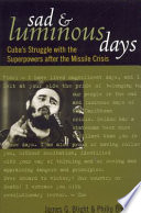 Sad and luminous days : Cuba's struggle with the superpowers after the Missile Crisis /