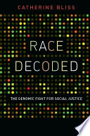 Race decoded : the genomic fight for social justice /