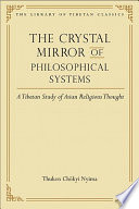 The crystal mirror of philosophical systems : a Tibetan study of Asian religious thought /
