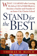 Stand for the Best : What I Learned after Leaving My Job as CEO of H & R Block to Become a Teacher and Founder of an Inner-City Charter School.