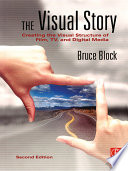 The visual story : creating the visual structure of film, TV and digital media /