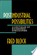 Postindustrial possibilities : a critique of economic discourse /