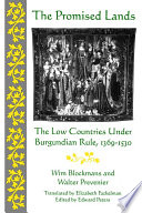 The promised lands : the Low Countries under Burgundian rule, 1369-1530 /