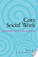Core social work : international theory, values and practice /