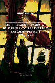 Les journaux de campagne de Jean-François des Villages : chevalier de Malte, 1765-1773 /