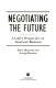 Negotiating the future : a labor perspective on American business /