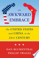 An awkward embrace : the United States and China in the 21st century /
