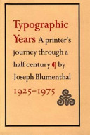 Typographic years : a printer's journey through a half century - 1925-1975 /