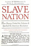 Slave nation : how slavery united the colonies & sparked the American Revolution /