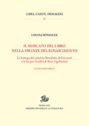 Il mercato del libro nella Firenze del Rinascimento : la bottega del cartolaio Benedetto di Giovanni e la lite per l'eredità di Peter Ugelheimer : studi e documenti /