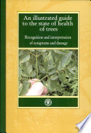 An illustrated guide to the state of health of trees : recognition and interpretation of symptoms and damage /