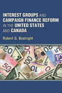 Interest groups and campaign finance reform in the United States and Canada /