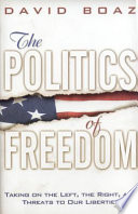 The politics of freedom : taking on the left, the right, and threats to our liberties /