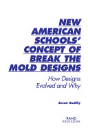 New American Schools' concept of break the molddesigns : how designs evolved and why /