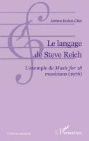Le langage de Steve Reich : l'exemple de Music for 18 musicians, 1976 /