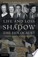 Life and loss in the shadow of the Holocaust : a Jewish family's untold story /