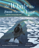 The whale who swam through time : a 200-year journey in the Arctic /