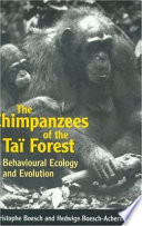The chimpanzees of the Taï Forest : behavioural ecology and evolution /