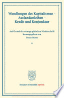 Wandlungen des Kapitalismus - Auslandsanleihen - Kredit und Konjunktur. Verhandlungen des Vereins für Sozialpolitik in Zürich, 13.-15. September 1928. Auf Grund der stenographischen Niederschrift herausgegeben. (Schriften des Vereins für Sozialpolitik 175).