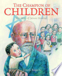 The champion of children : the story of Janusz Korczak /