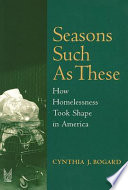 Seasons such as these : how homelessness took shape in America /