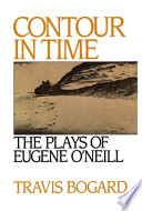 Contour in time : the plays of Eugene O'Neill /