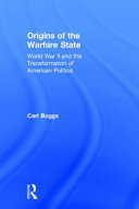 Origins of the warfare state : World War II and the transformation of American politics /