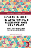 Exploring the role of the school principal in predominantly white middle schools : school leadership to promote multicultural understanding /