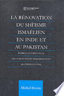 La rénovation du Shî'isme ismaélien en Inde et au Pakistan : d'après les ecrits et les discours de Sult̲ān Muh̲ammad Shah Aga Khan (1902-1954) /