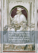 The imagery and politics of sexual violence in early Renaissance Italy /