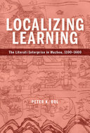 Localizing learning : the literati enterprise in Wuzhou, 1100-1600 /