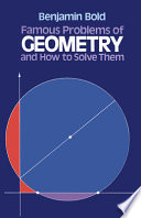 Famous problems of geometry and how to solve them /