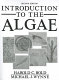 Introduction to the algae : structure and reproduction /