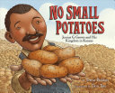 No small potatoes : Junius G. Groves and his kingdom in Kansas /