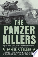 The Panzer killers : the untold story of a fighting general and his Spearhead Tank Division's charge into the Third Reich /