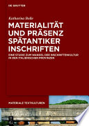 Materialität und Präsenz spätantiker Inschriften : Eine Studie zum Wandel der Inschriftenkultur in den italienischen Provinzen /